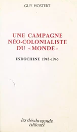 Une campagne néo-colonialiste du «Monde» : Indochine, 1945-1946