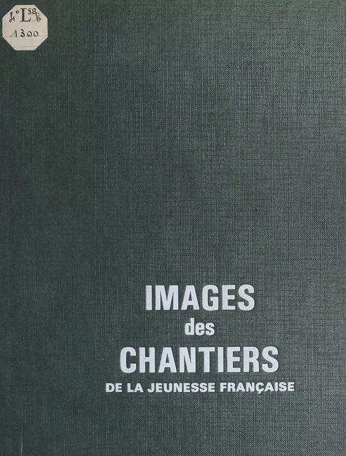 Images des chantiers de la jeunesse française - Paul Edmond - FeniXX réédition numérique