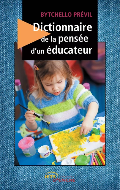 Dictionnaire de la pensée d'un éducateur - Bytchello Prévil - Editions Jets d'Encre