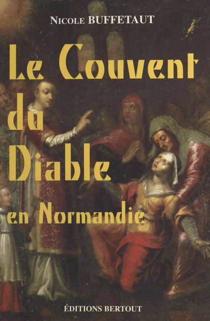 Le couvent du diable en Normandie - Nicole Buffetaut - FeniXX réédition numérique