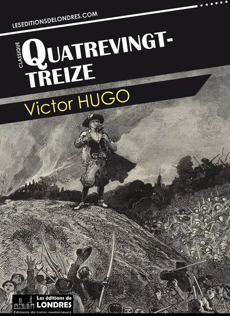 Quatrevingt-treize - Victor Hugo - Les Editions de Londres