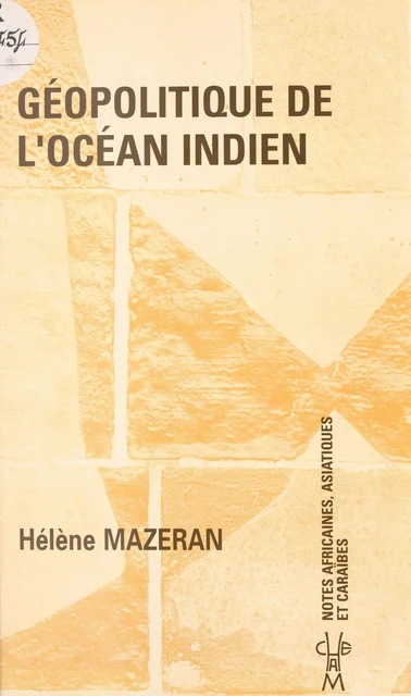 Géopolitique de l'océan Indien - Hélène Mazeran - FeniXX réédition numérique