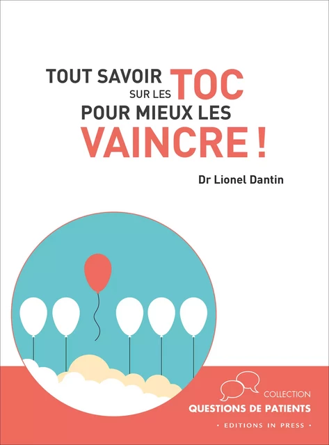 Tout savoir sur les TOC pour mieux les vaincre ! - Lionel Dantin - Éditions In Press