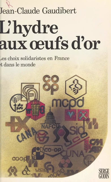 L'hydre aux œufs d'or : les choix solidaristes en France et dans le monde - Jean-Claude Gaudibert - FeniXX réédition numérique