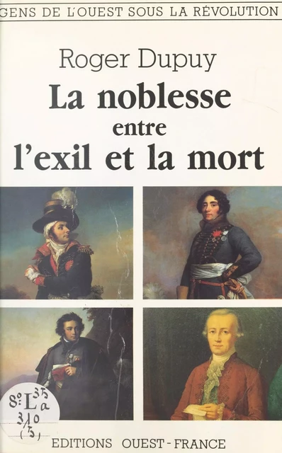 La noblesse entre l'exil et la mort - Roger Dupuy - FeniXX réédition numérique