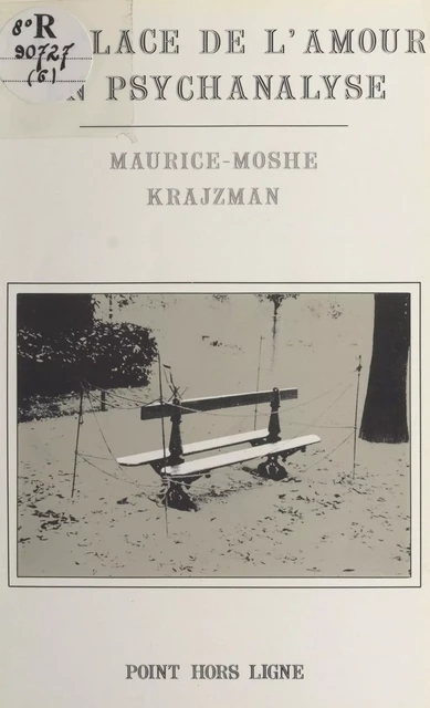 La place de l'amour en psychanalyse - Maurice-Moshé Krajzman - FeniXX réédition numérique