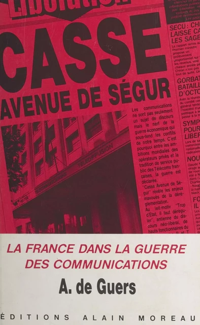 Casse avenue de Ségur : la France dans la guerre des communications - A. de Guers - FeniXX réédition numérique