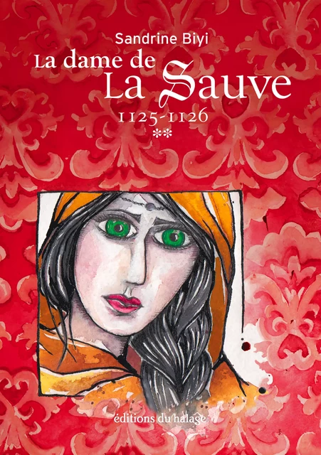 La dame de La Sauve - Tome 2 - Sandrine Biyi - Editions du halage