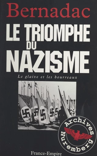 Le glaive et les bourreaux : le triomphe du nazisme - Christian Bernadac - FeniXX réédition numérique