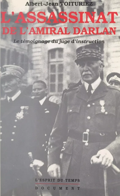 L'assassinat de l'amiral Darlan : le témoignage du juge d'instruction - Albert-Jean Voituriez - FeniXX réédition numérique