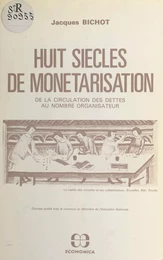 Huit siècles de monétarisation : de la circulation des dettes au nombre organisateur