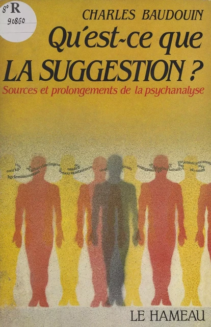 Qu'est-ce que la suggestion ? Sources et prolongements de la psychanalyse - Charles Baudouin - FeniXX réédition numérique