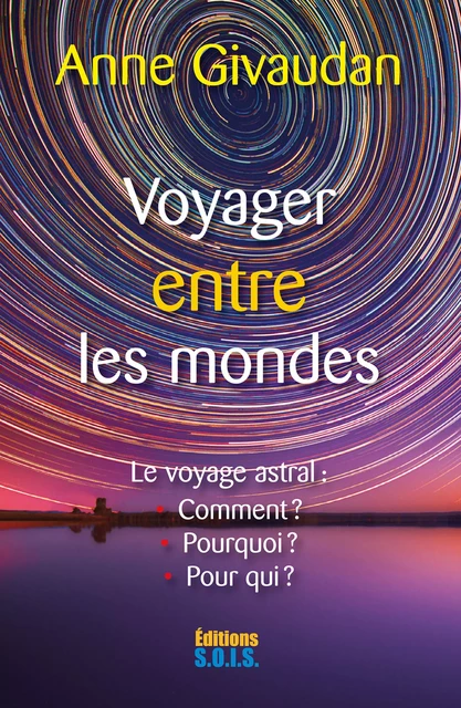 Voyager entre les Mondes - Anne Givaudan - Editions SOIS