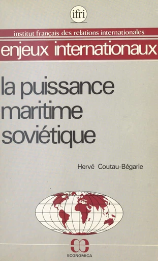 La puissance maritime soviétique - Hervé Coutau-Bégarie - FeniXX réédition numérique