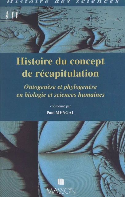 Histoire du concept de récapitulation : ontogenèse et phylogenèse en biologie et sciences humaines - Paul Mengal - FeniXX réédition numérique