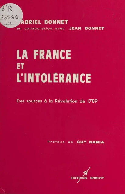 La France et l'intolérance (1) : Des sources à la Révolution de 1789 - Gabriel Bonnet - FeniXX réédition numérique