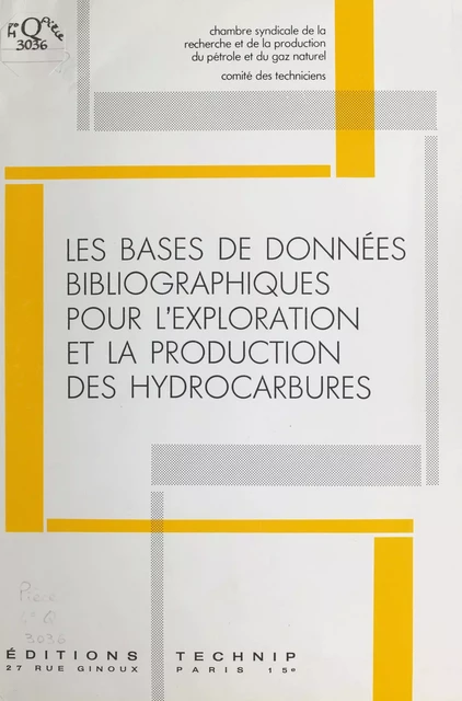 Les bases de données bibliographiques pour l'exploration et la production des hydrocarbures -  Chambre syndicale de la recherche et de la production du pétrole et du gaz naturel - FeniXX réédition numérique