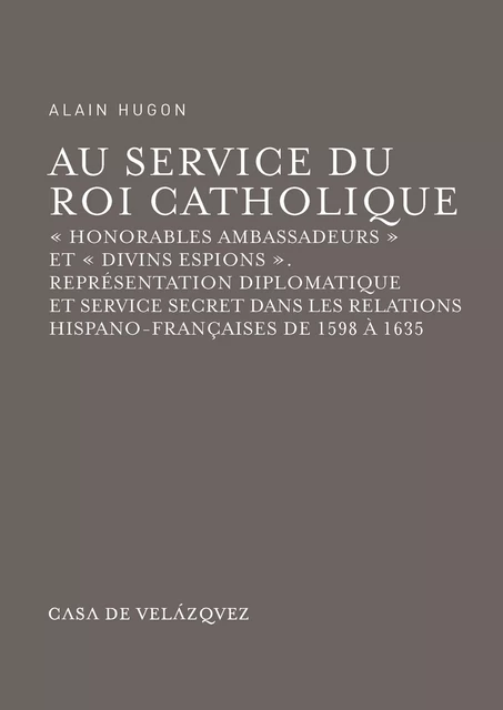 Au service du Roi Catholique - Alain Hugon - Casa de Velázquez