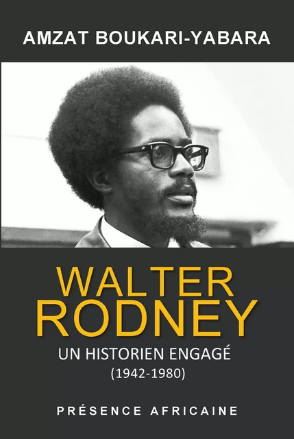 Walter Rodney - Amzat Boukari-Yabara - Présence Africaine