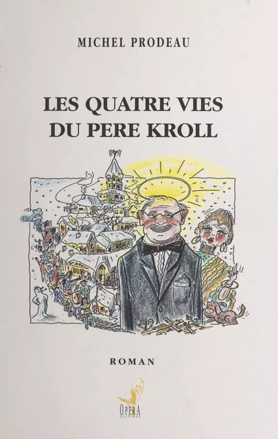 Les quatre vies du père Kroll - Michel Prodeau - FeniXX réédition numérique