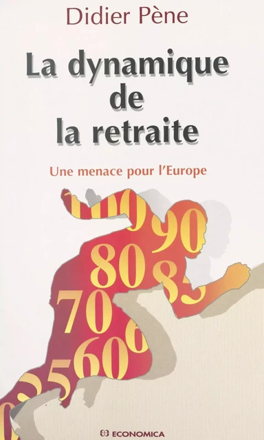 La dynamique de la retraite : une menace pour l'Europe - Didier Pène - FeniXX réédition numérique