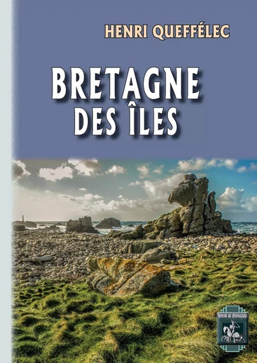 Bretagne des Îles - Henri Queffélec - Editions des Régionalismes