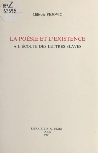 La poésie et l'existence : à l'écoute des lettres slaves - Milivoje Pejovic - FeniXX réédition numérique