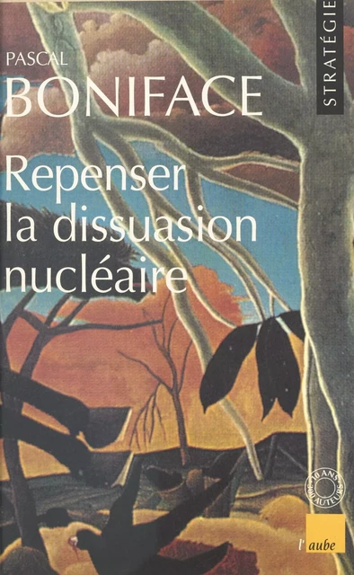 Repenser la dissuasion nucléaire - Pascal Boniface - FeniXX réédition numérique