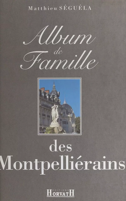 Album de famille des Montpelliérains - Mathieu Séguéla - FeniXX réédition numérique