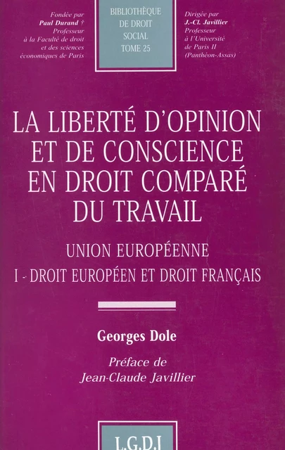 La liberté d'opinion et de conscience en droit comparé du travail (1) : Droit européen et droit français, Union européenne - Georges Dole - FeniXX réédition numérique