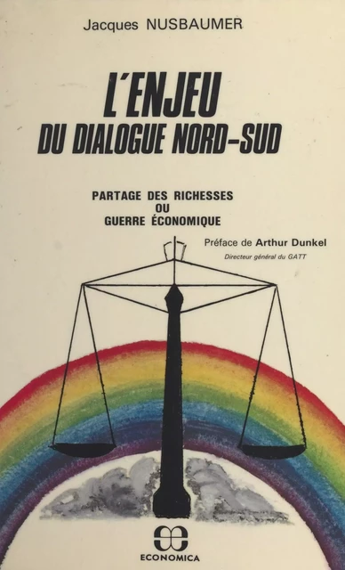 L'enjeu du dialogue Nord-Sud : partage des richesses ou guerre économique - Jacques Nusbaumer - FeniXX réédition numérique