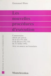 Les nouvelles procédures d'exécution : commentaire article par article de la loi n °91-150 du 9 juillet 1991 et du décret n °92-755 du 31 juillet 1992 suivi d'un formulaire