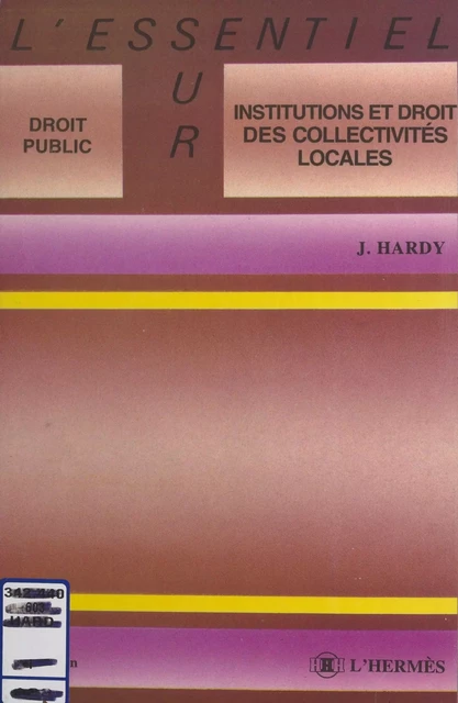 Institutions et droit des collectivités locales - Jacques Hardy - FeniXX réédition numérique