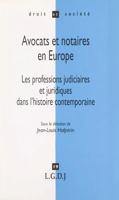 Avocats et notaires en Europe : les professions judiciaires et juridiques dans l'histoire contemporaine -  - FeniXX réédition numérique