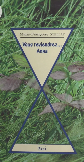 Vous reviendrez... Anna - Marie-Françoise Stellat - FeniXX réédition numérique