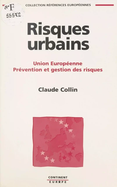 Risques urbains : Union européenne, prévention et gestion des risques - Claude Collin - FeniXX réédition numérique