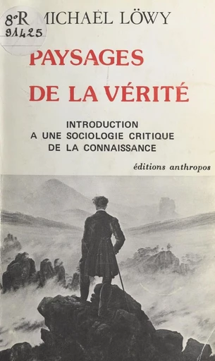 Paysages de la vérité : introduction à une sociologie critique de la connaissance - Michaël Löwy - FeniXX réédition numérique