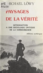 Paysages de la vérité : introduction à une sociologie critique de la connaissance