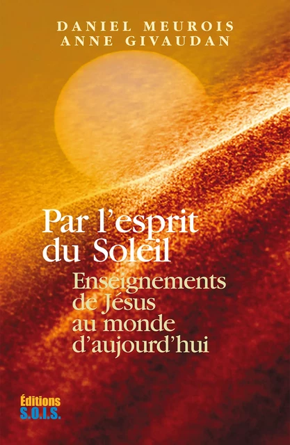 Par l'esprit du Soleil - Daniel Meurois, Anne Givaudan - Editions SOIS