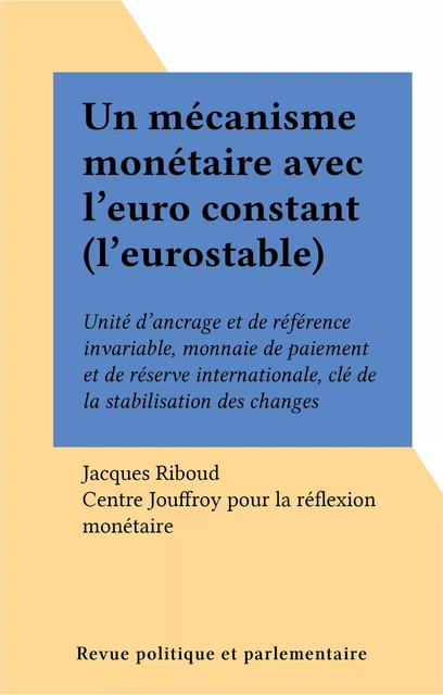 Un mécanisme monétaire avec l'euro constant (l'eurostable) - Jacques Riboud - FeniXX réédition numérique