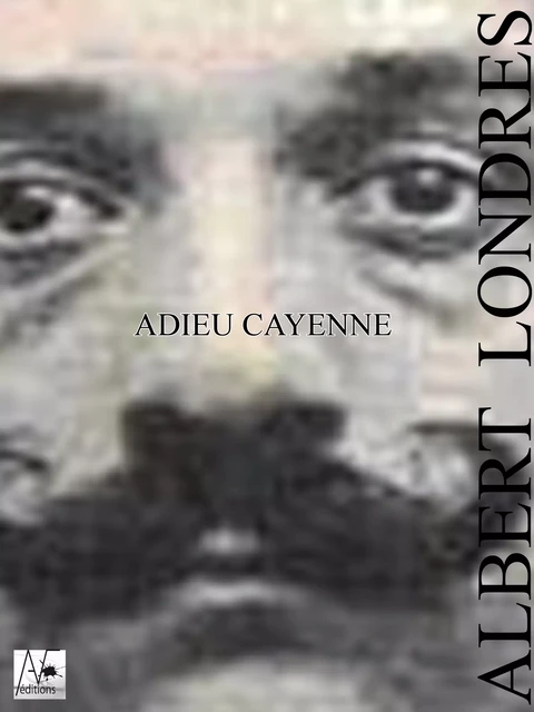 Adieu Cayenne - Albert Londres - A verba futuroruM