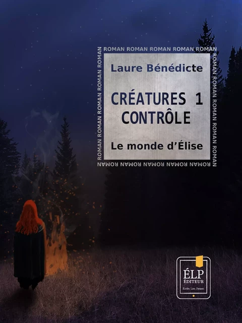 Créatures 1 - Contrôle : Le monde d'Élise - Laure Bénédicte - ÉLP éditeur