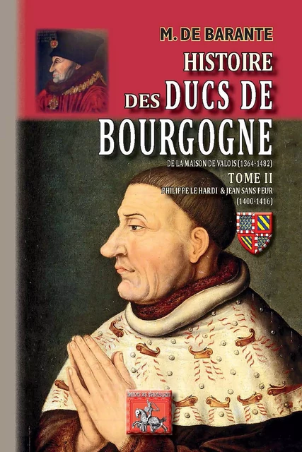 Histoire des Ducs de Bourgogne de la Maison de Valois (1364-1482) — Tome 2 - M. de Barante - Editions des Régionalismes