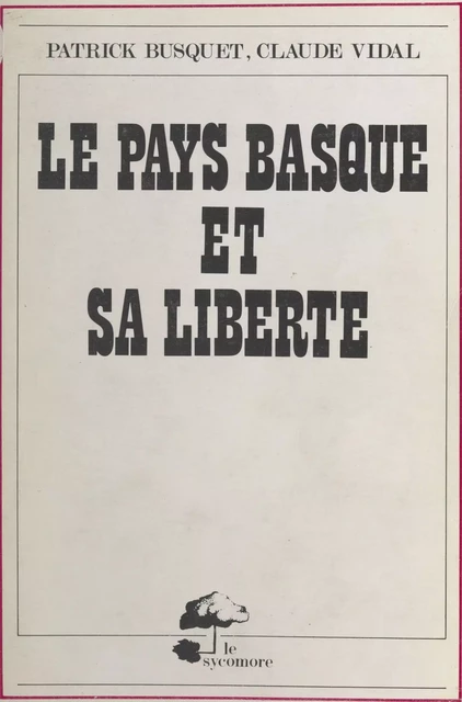 Le Pays basque et sa liberté - Patrick Busquet, Claude Vidal - FeniXX réédition numérique