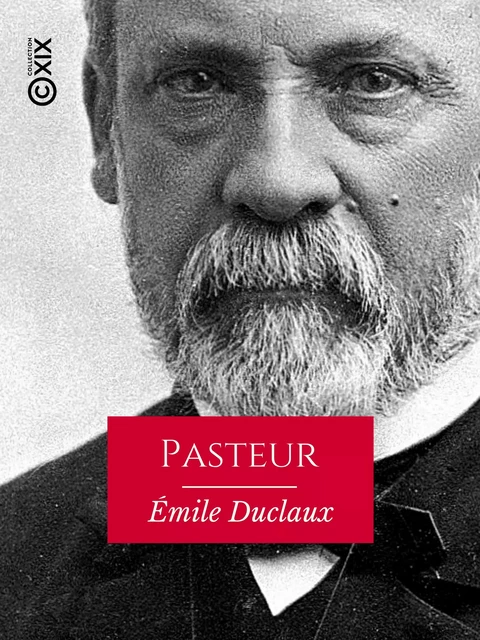 Pasteur - Émile Duclaux - Collection XIX