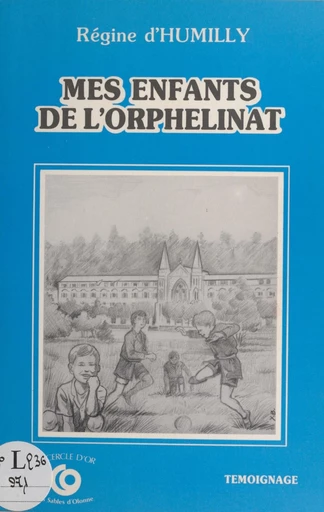 Mes enfants de l'orphelinat - Régine d'Humilly - FeniXX réédition numérique