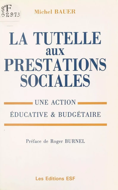 La tutelle aux prestations sociales : une action éducative et budgétaire - Michel Bauer - FeniXX réédition numérique