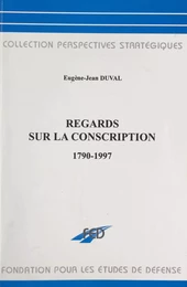 Regards sur la conscription : 1790-1997