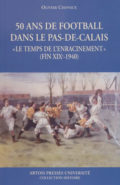 50 ans de football dans le Pas-de-Calais - Olivier Chovaux - Artois Presses Université