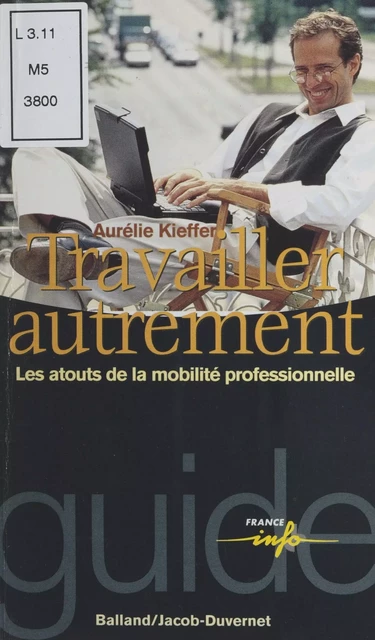 Travailler autrement : les atouts de la mobilité professionnelle - Aurélie Kieffer - FeniXX réédition numérique